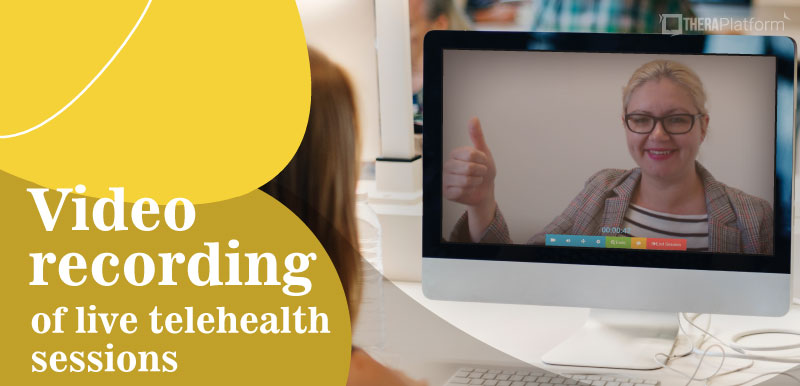 HIPAA compliant video recording, HIPAA compliant session recording, video recording of live telehealth, video recording of live teletherapy