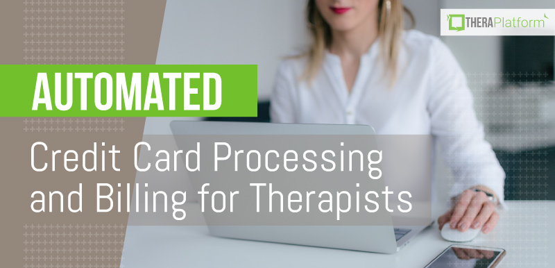 auto credit card processing, automatic credit card processing, auto payment for therapists, billing for therapists